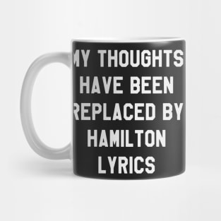 My Thoughts Have Been Replaced By Hamilton Lyrics - Hamilton Mug